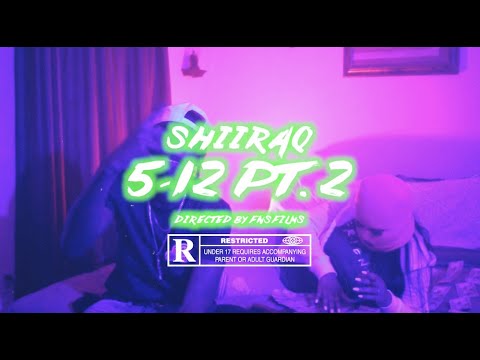 SHIIRAQ - 5/12 PT.2 (Official Music Video) Dir @FNSFilms