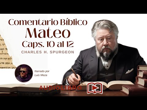 Comentario bíblico | Mateo 10 al 12 | Charles Spurgeon