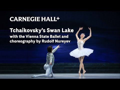 Vienna State Ballet: Tchaikovsky’s Swan Lake (excerpt) | Carnegie Hall+