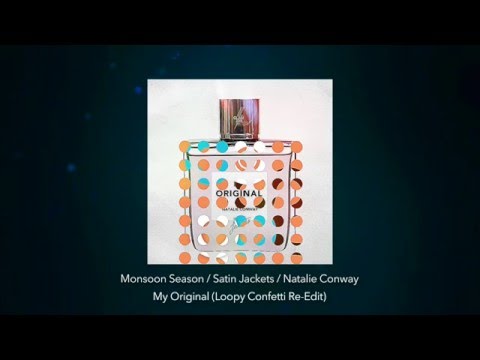 Monsoon Season / Satin Jackets / Natalie Conway - My Original (Loopy Confetti Re-Edit)