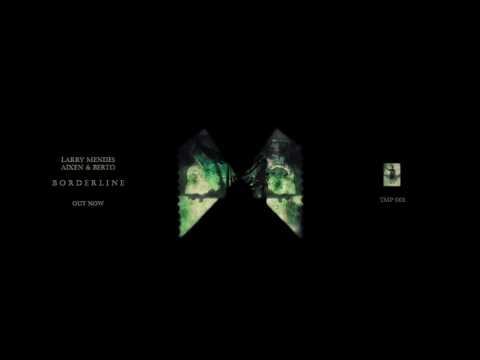 Larry Mendes x Aixen & Berto - Borderline (Original Mix)