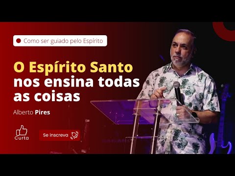 O Espírito Santo nos ensina todas as coisas | Ap. Alberto Pires