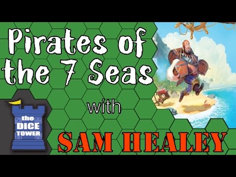 Pirates of the 7 Seas - A Dice Tower Review with Sam Healey