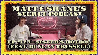 Ep 473 - Sister's Hot Dog (feat. Duncan Trussell)