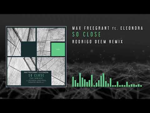 Max Freegrant feat Eleonora - So Close (Rodrigo Deem Remix)