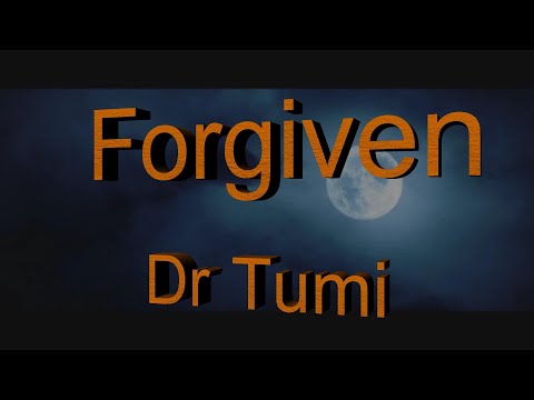 Forgiven - Dr Tumi (with lyrics)