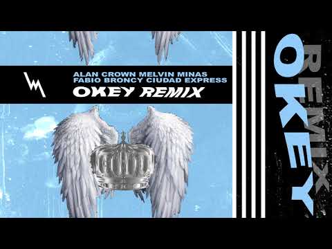 Alan Crown - Okey Remix (Ft. Melvin Minas, Fabio Broncy & Ciudad Express)