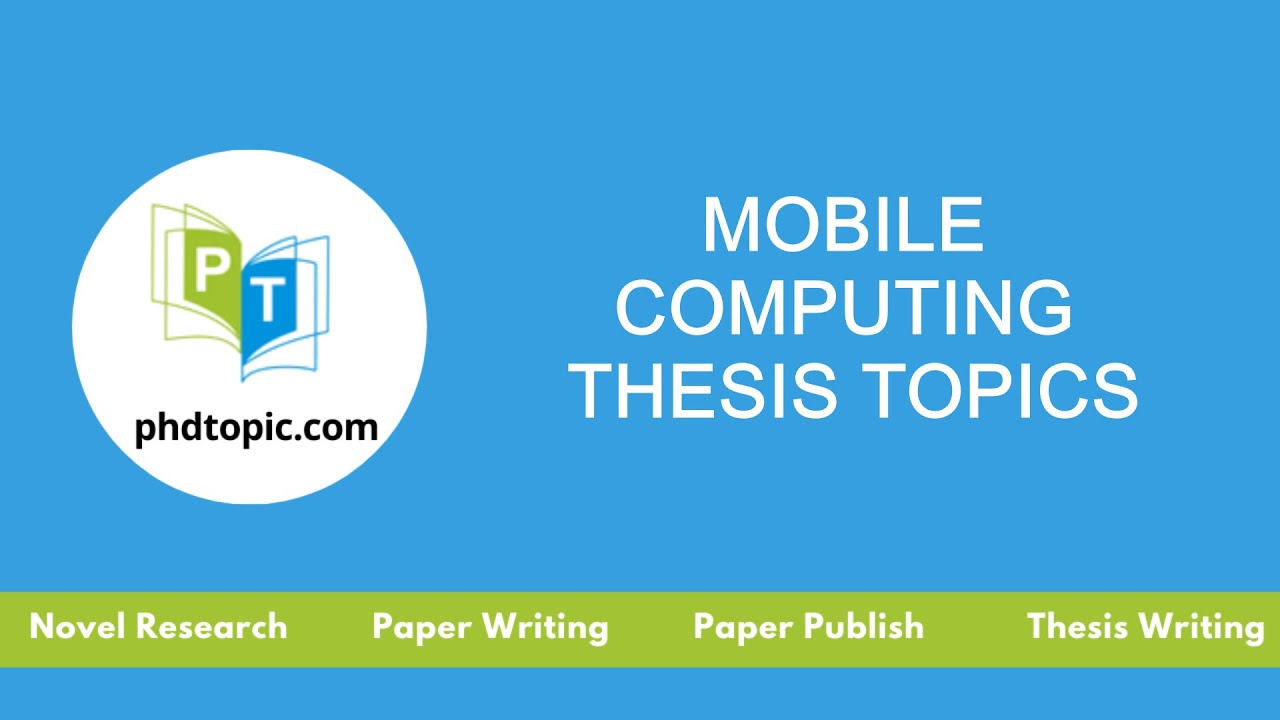 Mobile Computing Thesis Topics | Mobile Computing PhD Thesis Topics