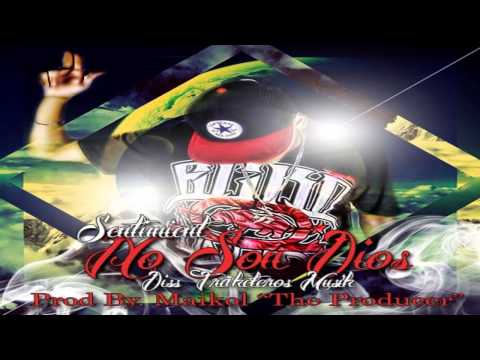 Sentimient - No Son Dios (Diss Traketeros Musik) ( Mad Thing Productions)