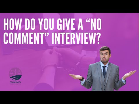 How Do You Give A “NO COMMENT” Interview and the 5 Police Tactics Used To Try and Get You To Talk?
