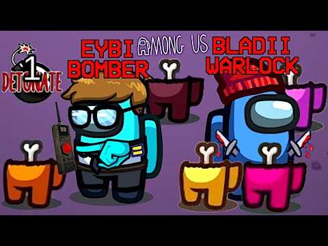EYBI BOMBER AND BLADII WARLOCK THE STRONGEST COMBO IN THE GAME! | AMONG US
