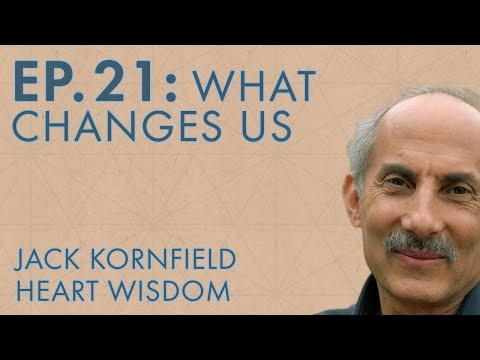 Jack Kornfield – Ep. 21 – What Changes Us