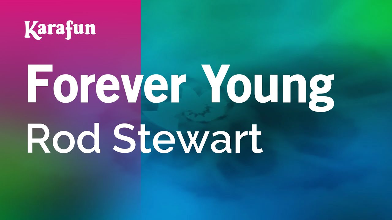 Forever Young - Rod Stewart | Karaoke Version | KaraFun