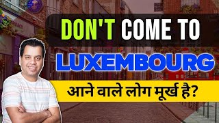 12 Reasons WHY YOU SHOULD NOT MOVE TO Luxembourg