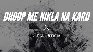 Download lagu Dhoop Me Nikla Na Karo Roop Ki Rani - (Edm Remix) | Dj KsN mp3 Download lagu Dhoop Me Nikla Na Karo Roop Ki Rani - (Edm Remix) | Dj KsN mp3