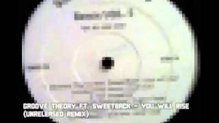 Groove Theory Ft. Sweetback - You Will Rise (Unreleased Remix)