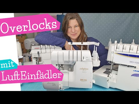 Die besten Overlock Maschinen mit Lufteinfädelung | Overlock Lufteinfädler Air Thread mommymade