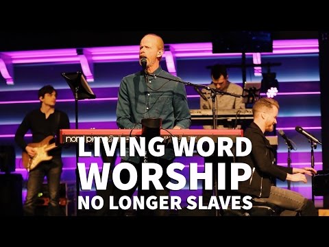Living Word Worship - No Longer Slaves