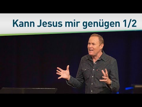 Kann Jesus mir genügen? 1/2 – Bayless Conley