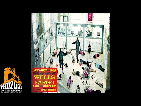 Lazy-Boy & Liqz ft. K-Loc & Joseph Kay - Wells Fargo (Prod. BearOnTheBeat) [Thizzler.com Exclusive]