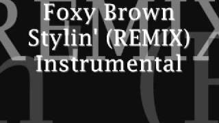 Foxy Brown Stylin&#39; (REMIX) Instrumental