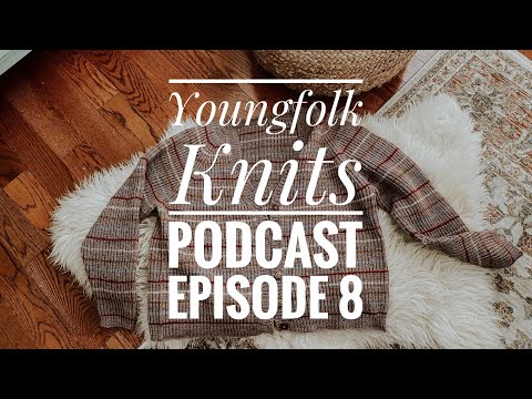 Youngfolk Knits Podcast: No. 8