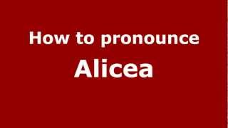 How to pronounce Alicea