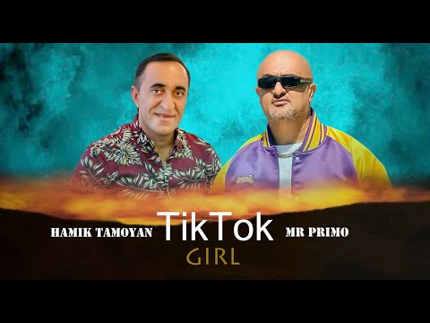 HAMIK TAMOYAN feat. Mr. PRIMO - TikTok Girl / Իմ աշխարհն ես / Tu Naziki / (4K)
