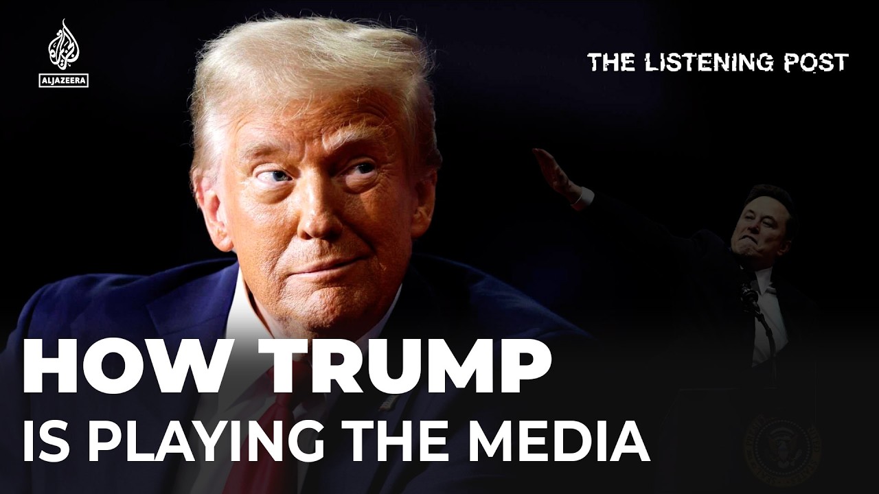 Control through chaos: How Trump is playing the media | The Listening Post