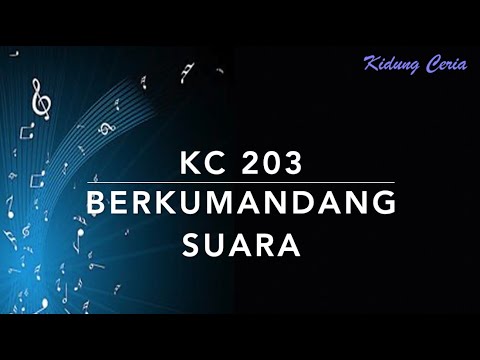 KC 203 Berkumandang Suara (Send the Light) - Kidung Ceria