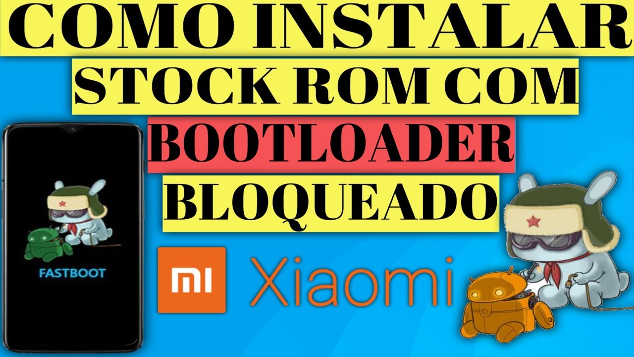 COMO INSTALAR STOCK ROM COM BOOTLOADER BLOQUEADO XIAOMI | ATUALIZADO!!!