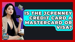 Is The JCPenney Credit Card A Mastercard Or Visa - Crazy About Credit Cards