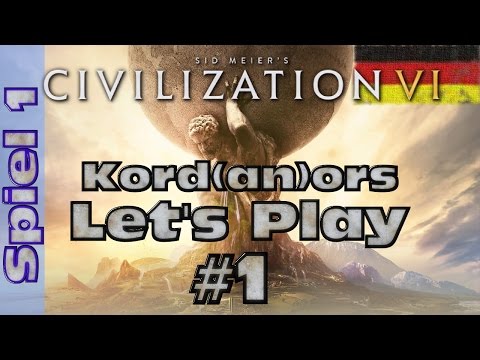 Let's Play - Civilization 6 - Spiel 1 #01 [König][DE] By Kordanor
