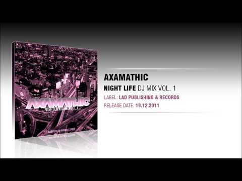 Axamathic - Night Life DJ Mix Vol. 1 (Mini Mix)