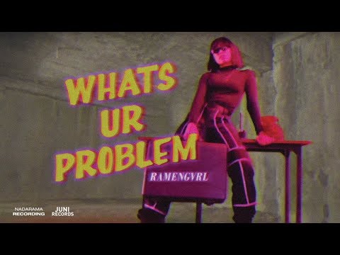 Ramengvrl - whats ur problem