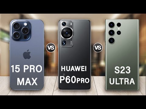 iPhone 15 Pro Max Vs Huawei P60 Pro Vs Samsung S23 Ultra