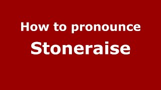 How to pronounce Stoneraise