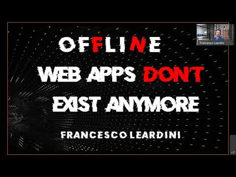 Offline web applications don't exist anymore! - Francesco Leardini - NDC London 2021