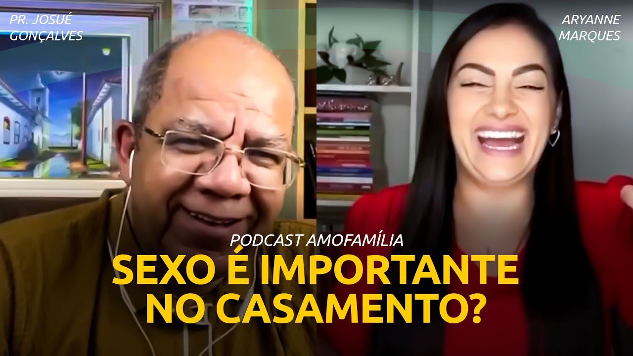 QUAL A IMPORTÂNCIA DO SEXO NO CASAMENTO? | Pr. Josué Gonçalves e Aryanne Marques Podcast Amofamília