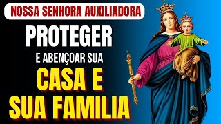 ORAÇÃO A NOSSA SENHORA AUXILIADORA para PROTEGER E ABENÇOAR SUA CASA E SUA FAMÍLIA.