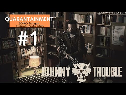 Quarantainment #1 - Johnny Trouble (23.03.2020)