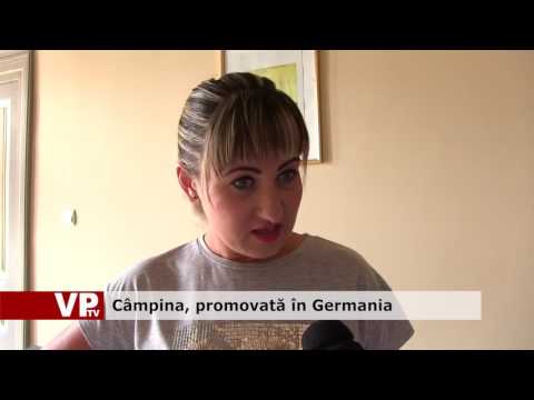 Câmpina, promovată în Germania