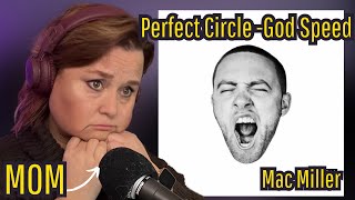 Mom REACTS to Mac Miller- Perfect Circle / God Speed FIRST REACTION!