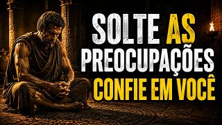 Como Parar de se Preocupar e se Tornar Inabalável | Estoicismo | Sabedoria Estoica