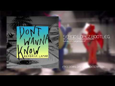 Don't Wanna Know (Sergio Lopez Bootleg) - Maroon 5 Ft. Kendrick Lamar