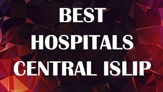 Best Hospital in Central Islip, United States