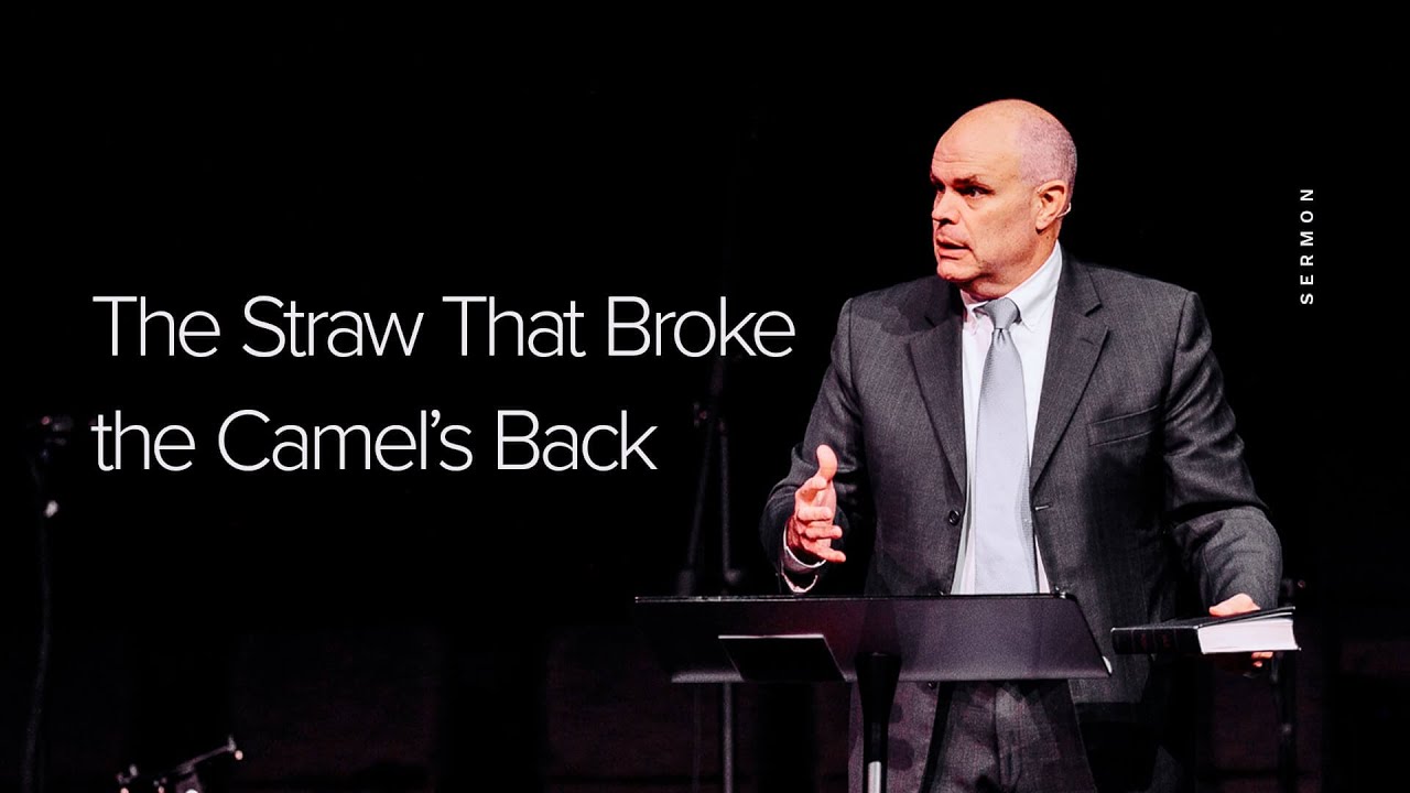 The Straw That Broke the Camel's Back