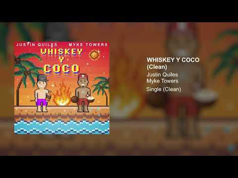 Justin Quiles, Myke Towers - Whiskey y Coco (Clean Version)