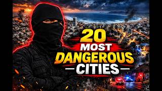 20 Most Dangerous Cities in the World