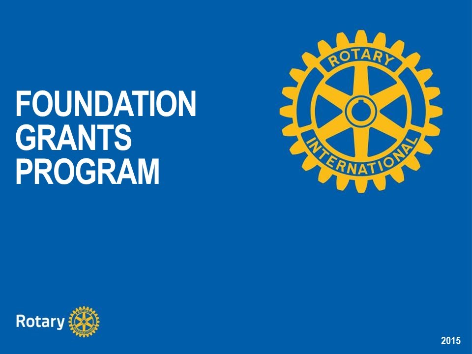 Rotary Foundation Basics - Foundation Grants Program